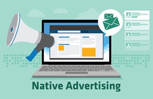 The Role of Native Advertising in Modern Marketing: Balancing Authenticity and Promotion